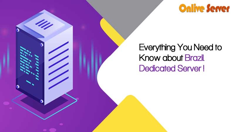 Everything You Need to Know about Brazil Dedicated Server
