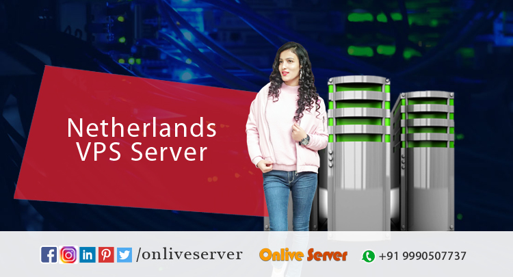 Providing You with The Most Immeasurable Netherlands VPS Server Services By Onlive Server