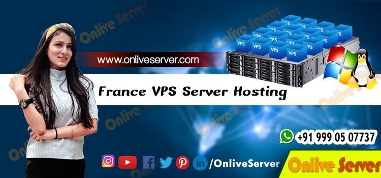 Hire the Reliable and Flexible France VPS Server Hosting Plans