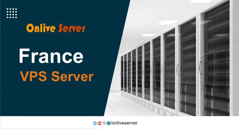 Using France VPS Server Can Transform Your Business with Onlive Server
