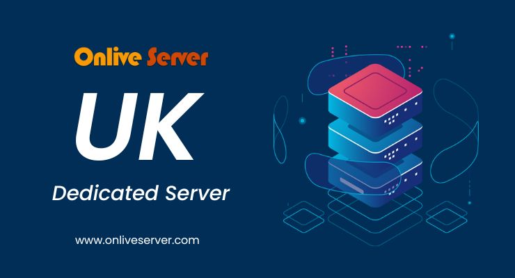 Find the Right UK Dedicated Server for You at Onlive Server