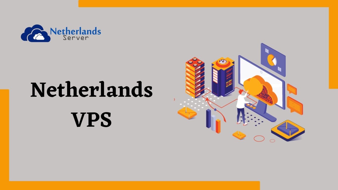 Important Factors To Consider When Buying Netherlands VPS in 2021
