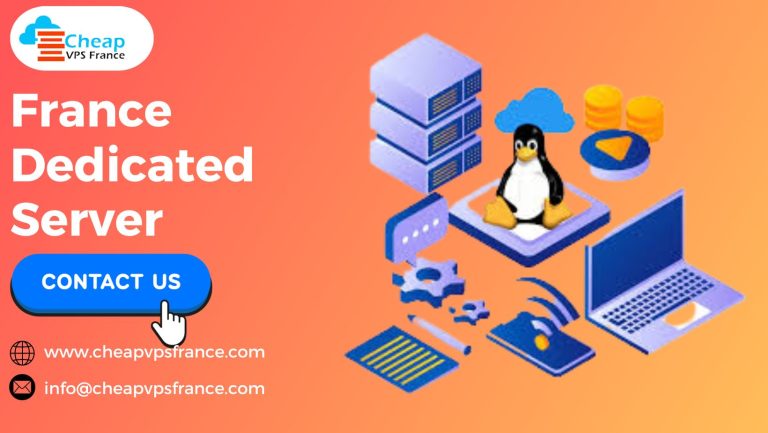 Unlocking the Power of France Dedicated Servers: Your Ultimate Hosting Solution